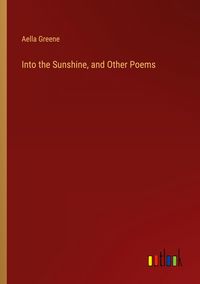 Produktbild: Into the Sunshine, and Other Poems