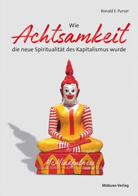Produktbild: Wie Achtsamkeit die neue Spiritualit&auml;t des Kapitalismus wurde