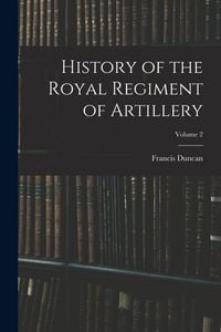Produktbild: History of the Royal Regiment of Artillery; Volume 2