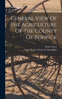 Produktbild: General View Of The Agriculture Of The County Of Berwick