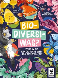 Bild vom Artikel Bio-Diversi-Was? Reise in die fantastische Welt der Artenvielfalt. In Kooperation mit dem WWF vom Autor Andrea Grill