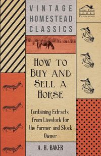 Produktbild: How to Buy and Sell a Horse - Containing Extracts from Livestock for the Farmer and Stock Owner