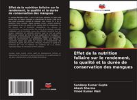 Produktbild: Effet de la nutrition foliaire sur le rendement, la qualit&eacute; et la dur&eacute;e de conservation des mangues