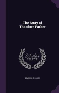 Produktbild: The Story of Theodore Parker