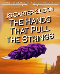 Produktbild: The Hands That Pull the Strings (The Deep Space Cargoist, #3)