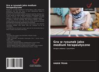 Produktbild: Gra w rysunek jako medium terapeutyczne