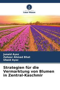 Produktbild: Strategien f&uuml;r die Vermarktung von Blumen in Zentral-Kaschmir
