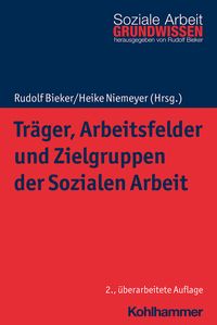 Träger, Arbeitsfelder und Zielgruppen der Sozialen Arbeit Rudolf Bieker