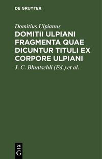 Produktbild: Domitii Ulpiani Fragmenta quae dicuntur Tituli ex corpore Ulpiani
