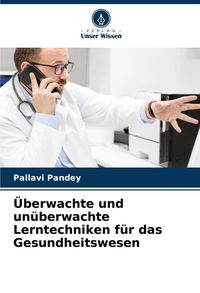 Produktbild: &Uuml;berwachte und un&uuml;berwachte Lerntechniken f&uuml;r das Gesundheitswesen