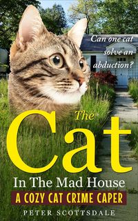 Produktbild: The Cat in the Mad House: A Cozy Cat Crime Caper (The Cozy Cat Thrillers Series, #2)