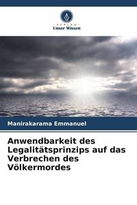 Produktbild: Anwendbarkeit des Legalit&auml;tsprinzips auf das Verbrechen des V&ouml;lkermordes