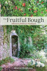 Produktbild: The Fruitful Bough - Affirming Biblical Manhood