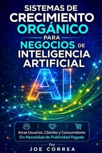 Produktbild: Sistemas de Crecimiento Org&aacute;nico para Negocios de Inteligencia Artificial