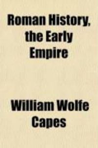 Produktbild: Roman History; The Early Empire, from the Assasination of Julius Caeser to That of Domitian