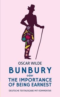 Produktbild: Bunbury oder The Importance of Being Earnest: deutsche Textausgabe mit Kommentar