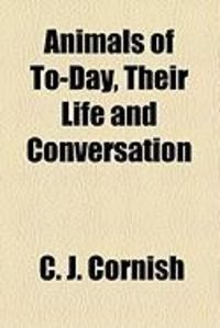 Produktbild: Animals of To-Day, Their Life and Conversation
