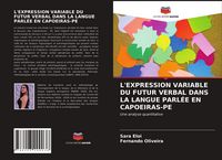 Produktbild: L'expression Variable Du Futur Verbal Dans La Langue Parl&eacute;e En Capoeiras-Pe