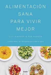 Produktbild: Alimentaci&oacute;n sana para vivir mejor : la biblia detox : las 150 recetas que cuidan tu salud