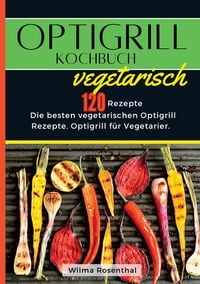 Produktbild: Optigrill Kochbuch Vegetarisch- 120 Rezepte
