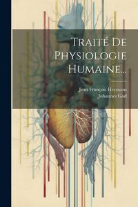 Produktbild: Trait&eacute; De Physiologie Humaine...