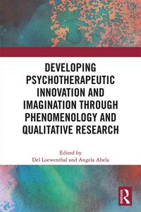 Produktbild: Developing Psychotherapeutic Innovation and Imagination through Phenomenology and Qualitative Research