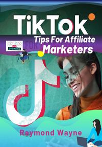 Produktbild: TikTok Tips For Affiliate Marketers