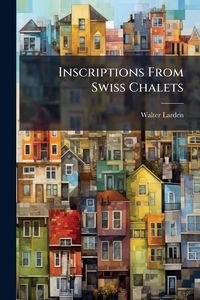 Produktbild: Inscriptions From Swiss Chalets