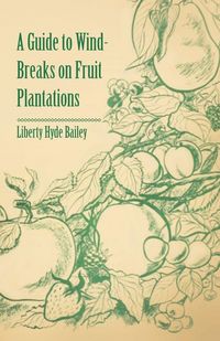 Produktbild: A Guide to Wind-Breaks on Fruit Plantations