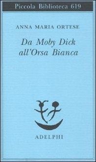 Produktbild: Da Moby Dick all'Orsa Bianca. Scritti sulla letteratura e sull'arte