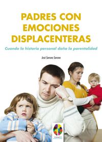 Produktbild: Padres con emociones displacenteras. Cuando la historia personal da&ntilde;a la parentalidad