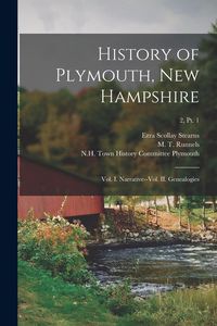 Produktbild: History of Plymouth, New Hampshire; Vol. I. Narrative--vol. II. Genealogies; 2, pt. 1