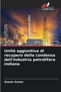 Produktbild: Unit&agrave; aggiuntiva di recupero della condensa dell'industria petrolifera indiana