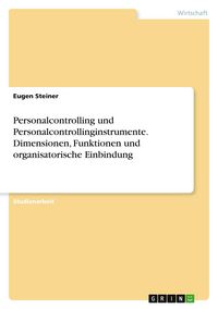 Produktbild: Personalcontrolling und Personalcontrollinginstrumente. Dimensionen, Funktionen und organisatorische Einbindung