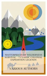Produktbild: Masterpieces of Wilderness Survival - 7 Classic Colonial Expedition Legends