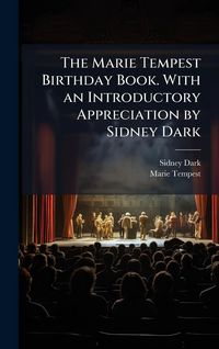Produktbild: The Marie Tempest Birthday Book. With an Introductory Appreciation by Sidney Dark