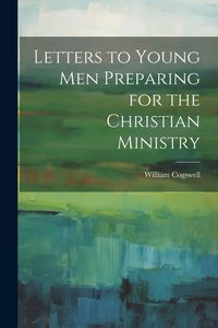 Produktbild: Letters to Young Men Preparing for the Christian Ministry