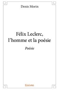 Produktbild: F&eacute;lix Leclerc, l'homme et la po&eacute;sie
