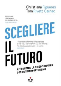 Produktbild: Scegliere il futuro. Affrontare la crisi climatica con ostinato ottimismo