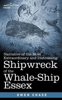 Produktbild: Narrative of the Most Extraordinary and Distressing Shipwreck of the Whale-Ship Essex