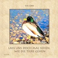 Produktbild: Lass uns doch mal sehen, wie die Tiere gehen - Ein farbiges Bilderbuch f&uuml;r Kinder