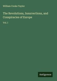 Produktbild: The Revolutions, Insurrections, and Conspiracies of Europe