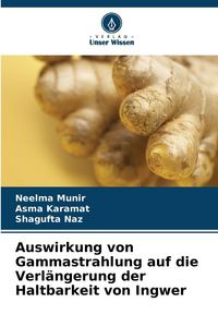 Produktbild: Auswirkung von Gammastrahlung auf die Verl&auml;ngerung der Haltbarkeit von Ingwer