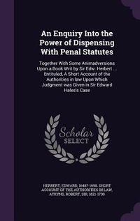 Produktbild: An Enquiry Into the Power of Dispensing With Penal Statutes