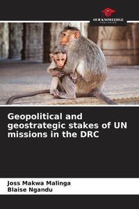 Produktbild: Geopolitical and geostrategic stakes of UN missions in the DRC
