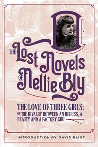 Produktbild: The Love Of Three Girls (The Lost Novels Of Nellie Bly, #8)