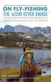 Produktbild: On Fly-Fishing the Wind River Range: Essays and What Not to Bring
