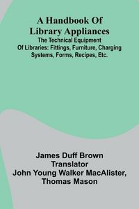 Produktbild: A Handbook Of Library Appliances; The Technical Equipment Of Libraries