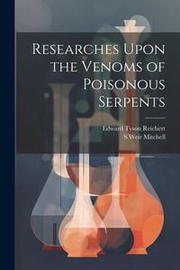 Produktbild: Researches Upon the Venoms of Poisonous Serpents