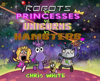 Produktbild: Robots vs Princesses vs Unicorns vs Hamsters